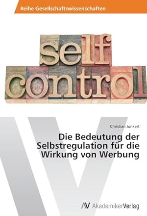 Seller image for Die Bedeutung der Selbstregulation fr die Wirkung von Werbung for sale by BuchWeltWeit Ludwig Meier e.K.