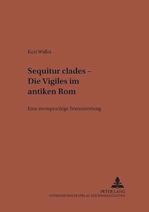 Seller image for Sequitur clades" - Die Vigiles im antiken Rom for sale by BuchWeltWeit Ludwig Meier e.K.