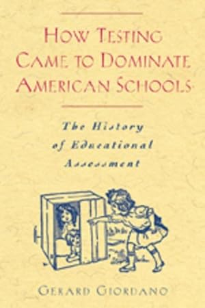 Bild des Verkufers fr How Testing Came to Dominate American Schools zum Verkauf von BuchWeltWeit Ludwig Meier e.K.