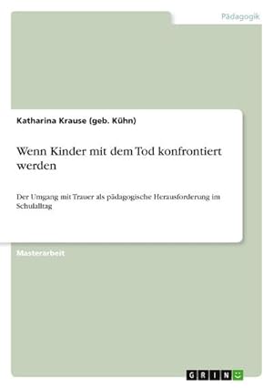 Bild des Verkufers fr Wenn Kinder mit dem Tod konfrontiert werden zum Verkauf von BuchWeltWeit Ludwig Meier e.K.
