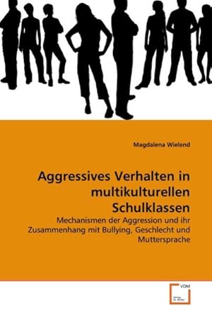 Seller image for Aggressives Verhalten in multikulturellen Schulklassen for sale by BuchWeltWeit Ludwig Meier e.K.