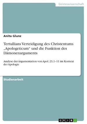 Immagine del venditore per Tertullians Verteidigung des Christentums Apologeticum und die Funktion des Dmonenarguments venduto da BuchWeltWeit Ludwig Meier e.K.