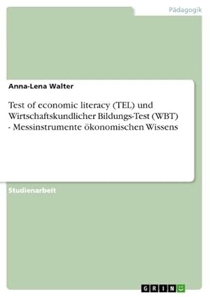 Seller image for Test of economic literacy (TEL) und Wirtschaftskundlicher Bildungs-Test (WBT) - Messinstrumente konomischen Wissens for sale by BuchWeltWeit Ludwig Meier e.K.