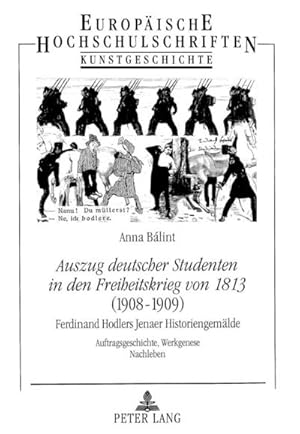 Imagen del vendedor de Auszug deutscher Studenten in den Freiheitskrieg von 1813 - (1908-1909)- Ferdinand Hodlers Jenaer Historiengemlde a la venta por BuchWeltWeit Ludwig Meier e.K.