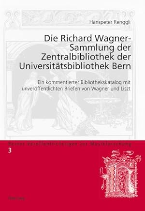 Seller image for Die Richard Wagner-Sammlung der Zentralbibliothek der Universittsbibliothek Bern for sale by BuchWeltWeit Ludwig Meier e.K.