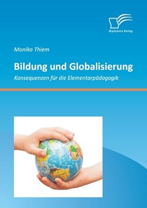 Seller image for Bildung und Globalisierung: Konsequenzen fr die Elementarpdagogik for sale by BuchWeltWeit Ludwig Meier e.K.