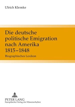 Seller image for Die deutsche politische Emigration nach Amerika 1815-1848 for sale by BuchWeltWeit Ludwig Meier e.K.