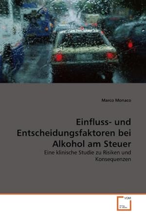 Immagine del venditore per Einfluss- und Entscheidungsfaktoren bei Alkohol am Steuer venduto da BuchWeltWeit Ludwig Meier e.K.