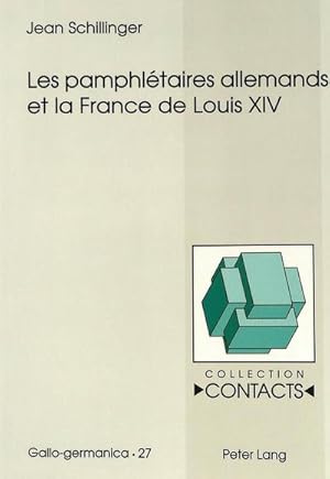 Image du vendeur pour Les pamphltaires allemands et la France de Louis XIV mis en vente par BuchWeltWeit Ludwig Meier e.K.