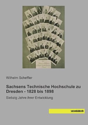 Imagen del vendedor de Sachsens Technische Hochschule zu Dresden - 1828 bis 1898 a la venta por BuchWeltWeit Ludwig Meier e.K.