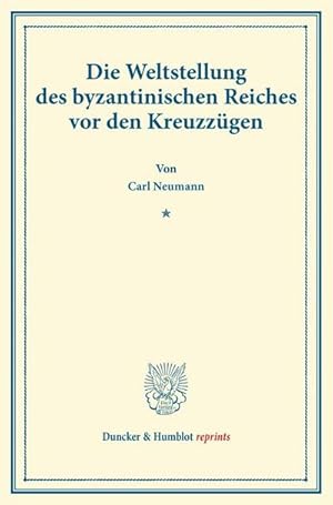 Immagine del venditore per Die Weltstellung des byzantinischen Reiches vor den Kreuzzgen venduto da BuchWeltWeit Ludwig Meier e.K.