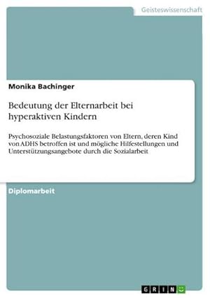 Seller image for Bedeutung der Elternarbeit bei hyperaktiven Kindern for sale by BuchWeltWeit Ludwig Meier e.K.