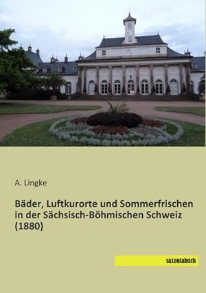 Immagine del venditore per Bder, Luftkurorte und Sommerfrischen in der Schsisch-Bhmischen Schweiz (1880) venduto da BuchWeltWeit Ludwig Meier e.K.