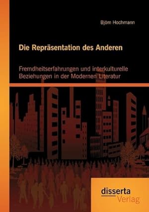 Imagen del vendedor de Die Reprsentation des Anderen: Fremdheitserfahrungen und interkulturelle Beziehungen in der Modernen Literatur a la venta por BuchWeltWeit Ludwig Meier e.K.