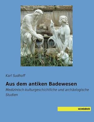 Imagen del vendedor de Aus dem antiken Badewesen a la venta por BuchWeltWeit Ludwig Meier e.K.