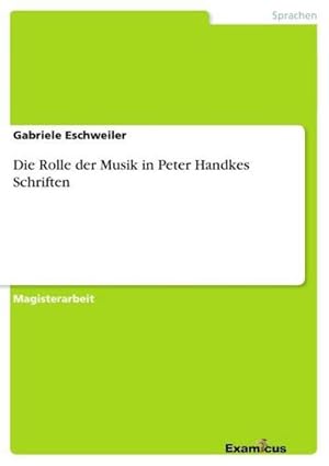 Seller image for Die Rolle der Musik in Peter Handkes Schriften for sale by BuchWeltWeit Ludwig Meier e.K.