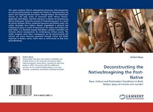 Imagen del vendedor de Deconstructing the Native/Imagining the Post-Native a la venta por BuchWeltWeit Ludwig Meier e.K.