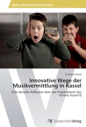 Imagen del vendedor de Innovative Wege der Musikvermittlung in Kassel a la venta por BuchWeltWeit Ludwig Meier e.K.