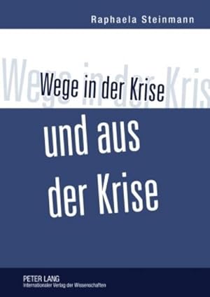 Imagen del vendedor de Wege in der Krise und aus der Krise a la venta por BuchWeltWeit Ludwig Meier e.K.