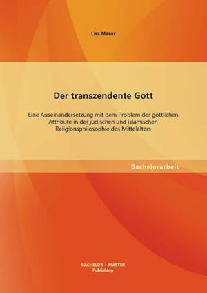 Seller image for Der transzendente Gott: Eine Auseinandersetzung mit dem Problem der gttlichen Attribute in der jdischen und islamischen Religionsphilosophie des Mittelalters for sale by BuchWeltWeit Ludwig Meier e.K.