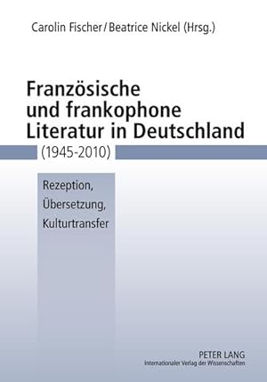 Bild des Verkufers fr Franzsische und frankophone Literatur in Deutschland (1945-2010) zum Verkauf von BuchWeltWeit Ludwig Meier e.K.