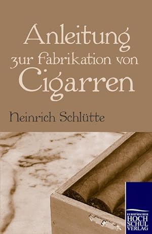 Bild des Verkufers fr Anleitung zur Fabrikation von Cigarren zum Verkauf von BuchWeltWeit Ludwig Meier e.K.