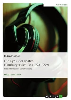 Seller image for Die Lyrik der spten Hamburger Schule (1992-1999) for sale by BuchWeltWeit Ludwig Meier e.K.