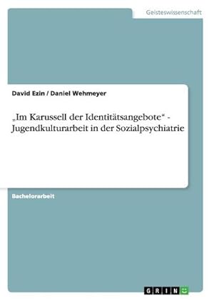 Seller image for Im Karussell der Identittsangebote - Jugendkulturarbeit in der Sozialpsychiatrie for sale by BuchWeltWeit Ludwig Meier e.K.