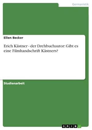 Image du vendeur pour Erich Kstner - der Drehbuchautor: Gibt es eine Filmhandschrift Kstners? mis en vente par BuchWeltWeit Ludwig Meier e.K.