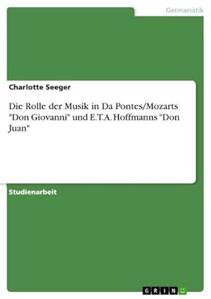 Imagen del vendedor de Die Rolle der Musik in Da Pontes/Mozarts "Don Giovanni" und E.T.A. Hoffmanns "Don Juan" a la venta por BuchWeltWeit Ludwig Meier e.K.