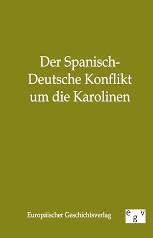 Seller image for Der Spanisch-Deutsche Konflikt um die Karolinen for sale by BuchWeltWeit Ludwig Meier e.K.