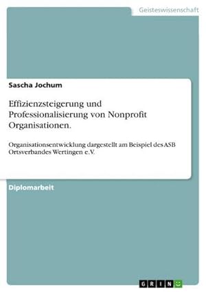 Immagine del venditore per Effizienzsteigerung und Professionalisierung von Nonprofit Organisationen. venduto da BuchWeltWeit Ludwig Meier e.K.