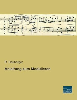 Image du vendeur pour Anleitung zum Modulieren mis en vente par BuchWeltWeit Ludwig Meier e.K.