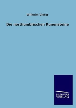 Seller image for Die northumbrischen Runensteine for sale by BuchWeltWeit Ludwig Meier e.K.