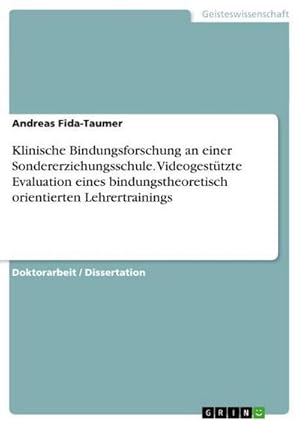 Seller image for Klinische Bindungsforschung an einer Sondererziehungsschule. Videogesttzte Evaluation eines bindungstheoretisch orientierten Lehrertrainings for sale by BuchWeltWeit Ludwig Meier e.K.