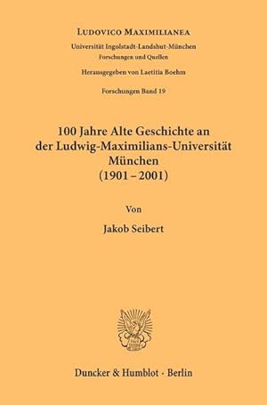 Imagen del vendedor de 100 Jahre Alte Geschichte an der Ludwig-Maximilians-Universitt Mnchen (1901-2001). a la venta por BuchWeltWeit Ludwig Meier e.K.