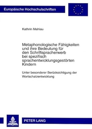 Imagen del vendedor de Metaphonologische Fhigkeiten und ihre Bedeutung fr den Schriftspracherwerb bei spezifisch sprachentwicklungsgestrten Kindern a la venta por BuchWeltWeit Ludwig Meier e.K.