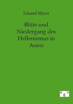 Seller image for Blte und Niedergang des Hellenismus in Asien for sale by BuchWeltWeit Ludwig Meier e.K.