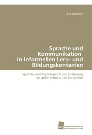 Imagen del vendedor de Sprache und Kommunikation in informellen Lern- und Bildungskontexten a la venta por BuchWeltWeit Ludwig Meier e.K.