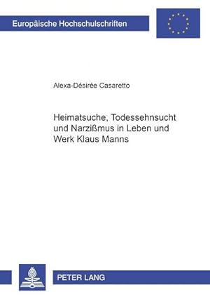 Seller image for Heimatsuche, Todessehnsucht und Narzimus in Leben und Werk Klaus Manns for sale by BuchWeltWeit Ludwig Meier e.K.