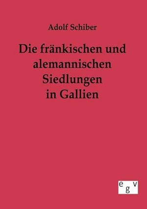 Seller image for Die frnkischen und alemannischen Siedlungen in Gallien for sale by BuchWeltWeit Ludwig Meier e.K.