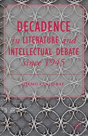 Image du vendeur pour Decadence in Literature and Intellectual Debate since 1945 mis en vente par BuchWeltWeit Ludwig Meier e.K.