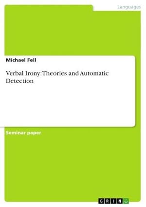 Imagen del vendedor de Verbal Irony: Theories and Automatic Detection a la venta por BuchWeltWeit Ludwig Meier e.K.