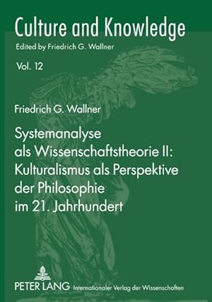 Seller image for Systemanalyse als Wissenschaftstheorie II: Kulturalismus als Perspektive der Philosophie im 21. Jahrhundert for sale by BuchWeltWeit Ludwig Meier e.K.