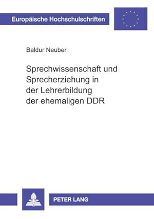 Bild des Verkufers fr Sprechwissenschaft und Sprecherziehung in der Lehrerbildung der ehemaligen DDR zum Verkauf von BuchWeltWeit Ludwig Meier e.K.