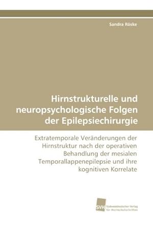 Bild des Verkufers fr Hirnstrukturelle und neuropsychologische Folgen der Epilepsiechirurgie zum Verkauf von BuchWeltWeit Ludwig Meier e.K.