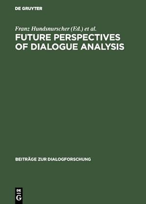 Imagen del vendedor de Future perspectives of dialogue analysis a la venta por BuchWeltWeit Ludwig Meier e.K.