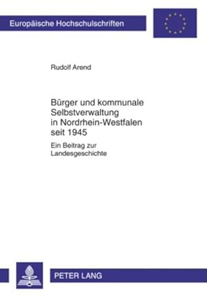 Seller image for Brger und kommunale Selbstverwaltung in Nordrhein-Westfalen seit 1945 for sale by BuchWeltWeit Ludwig Meier e.K.