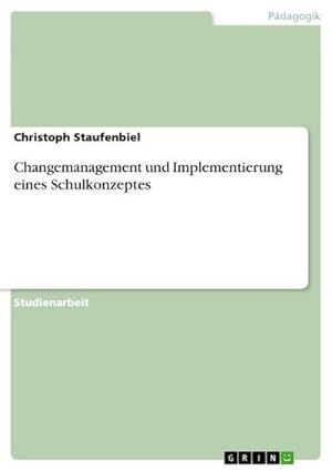 Image du vendeur pour Changemanagement und Implementierung eines Schulkonzeptes mis en vente par BuchWeltWeit Ludwig Meier e.K.