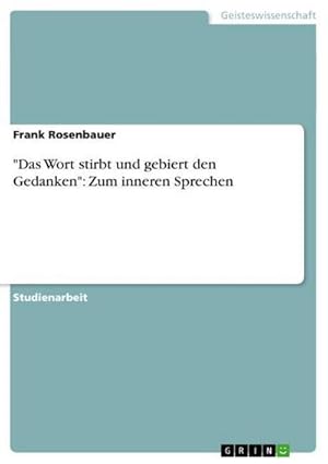 Bild des Verkufers fr Das Wort stirbt und gebiert den Gedanken": Zum inneren Sprechen zum Verkauf von BuchWeltWeit Ludwig Meier e.K.